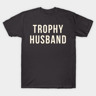 trophy husband T-Shirt